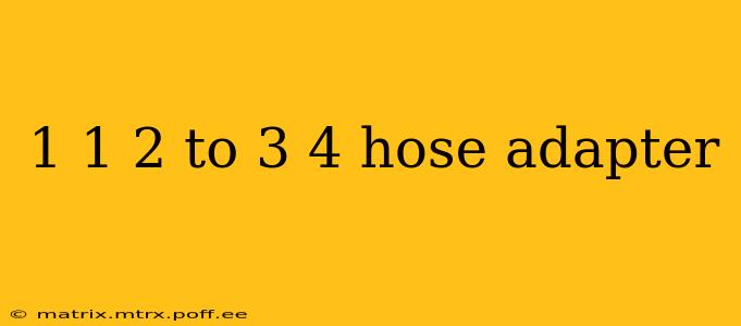 1 1 2 to 3 4 hose adapter