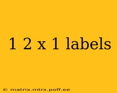 1 2 x 1 labels