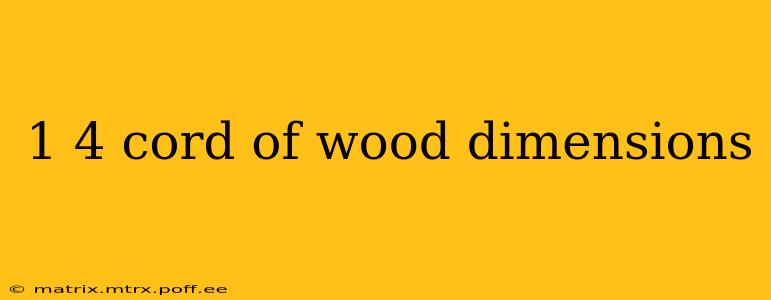 1 4 cord of wood dimensions
