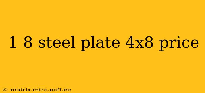 1 8 steel plate 4x8 price