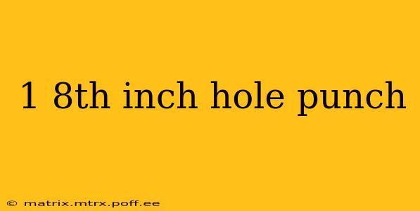 1 8th inch hole punch
