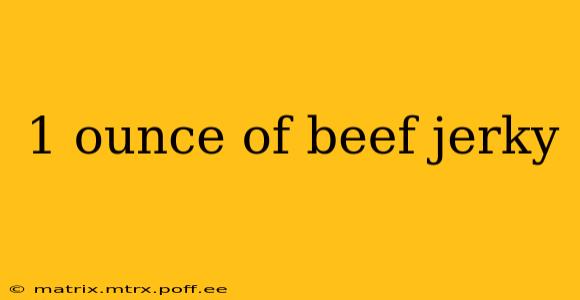 1 ounce of beef jerky
