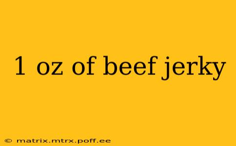 1 oz of beef jerky
