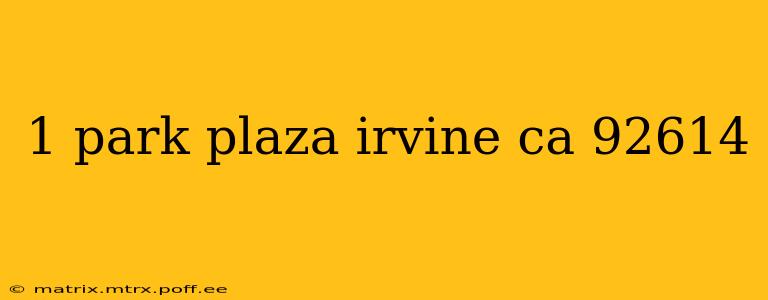1 park plaza irvine ca 92614