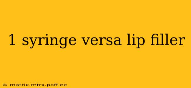 1 syringe versa lip filler