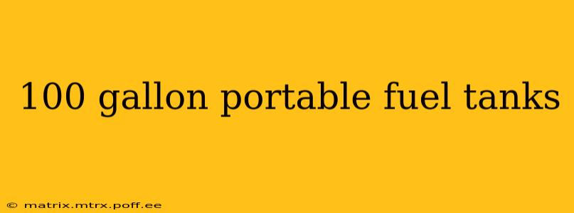 100 gallon portable fuel tanks