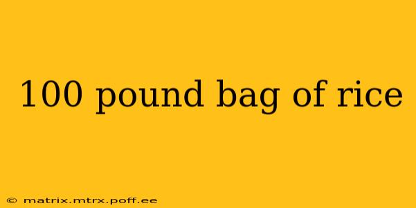 100 pound bag of rice