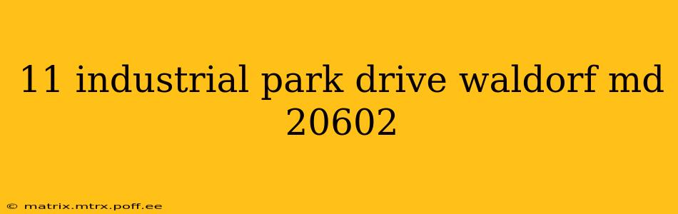 11 industrial park drive waldorf md 20602