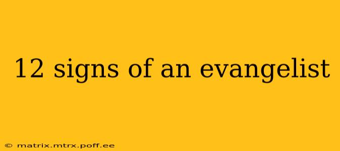 12 signs of an evangelist