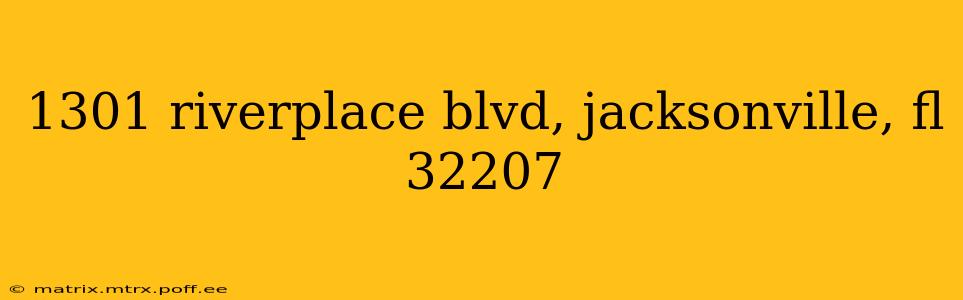 1301 riverplace blvd, jacksonville, fl 32207