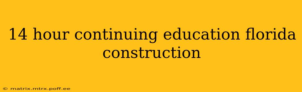 14 hour continuing education florida construction