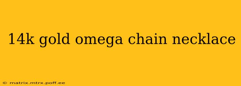 14k gold omega chain necklace