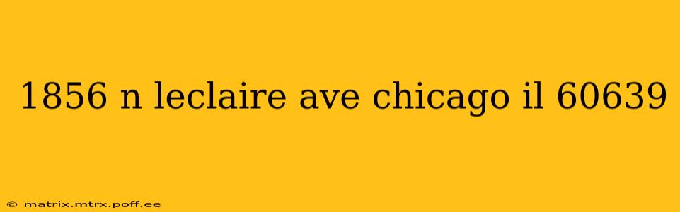 1856 n leclaire ave chicago il 60639