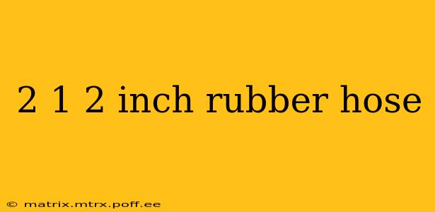 2 1 2 inch rubber hose