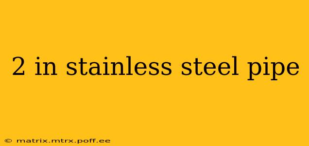 2 in stainless steel pipe