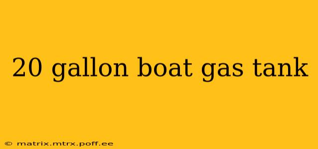 20 gallon boat gas tank
