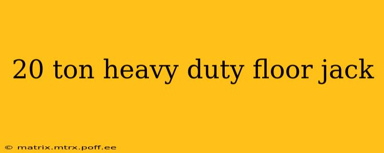 20 ton heavy duty floor jack