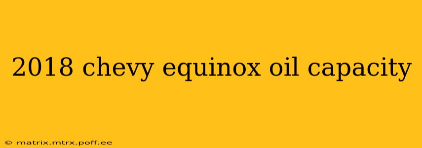 2018 chevy equinox oil capacity