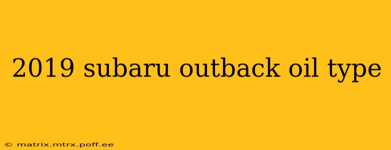 2019 subaru outback oil type