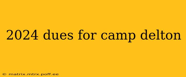 2024 dues for camp delton