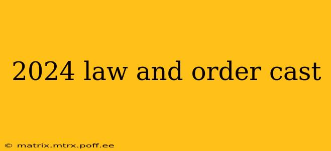 2024 law and order cast