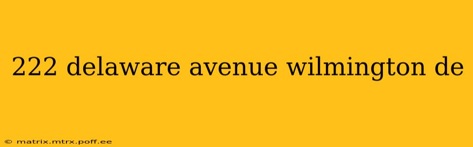 222 delaware avenue wilmington de