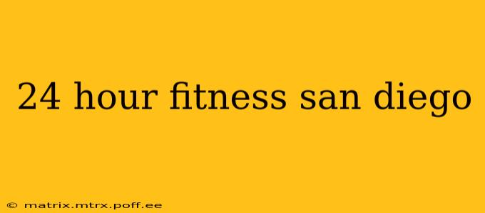24 hour fitness san diego