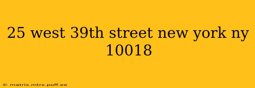 25 west 39th street new york ny 10018