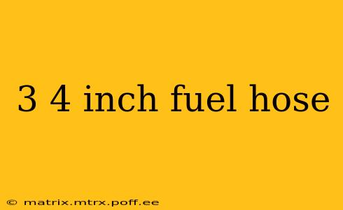 3 4 inch fuel hose
