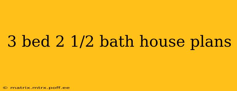 3 bed 2 1/2 bath house plans