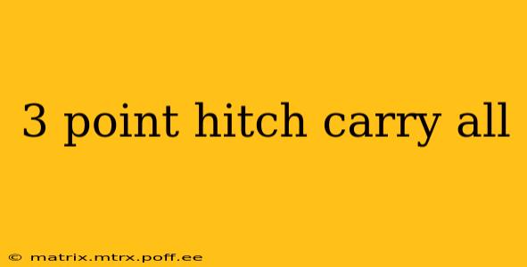 3 point hitch carry all