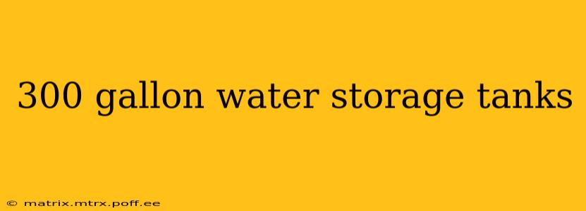 300 gallon water storage tanks
