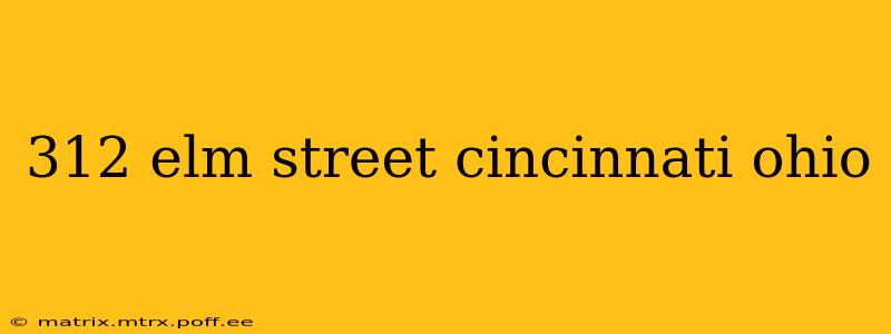 312 elm street cincinnati ohio