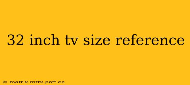 32 inch tv size reference