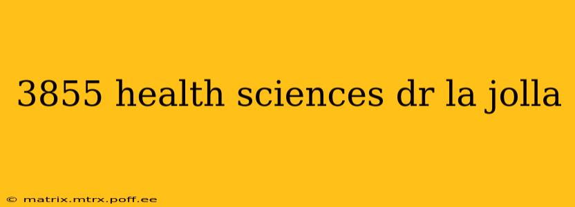 3855 health sciences dr la jolla