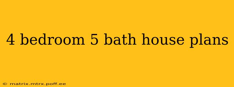 4 bedroom 5 bath house plans
