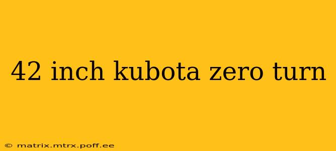 42 inch kubota zero turn