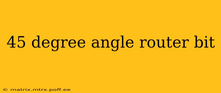 45 degree angle router bit
