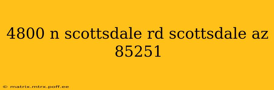 4800 n scottsdale rd scottsdale az 85251