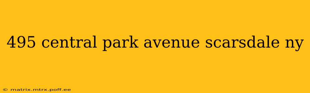 495 central park avenue scarsdale ny