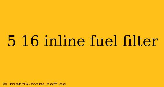 5 16 inline fuel filter
