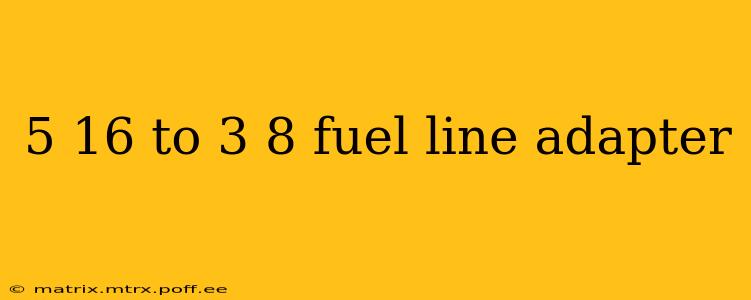 5 16 to 3 8 fuel line adapter
