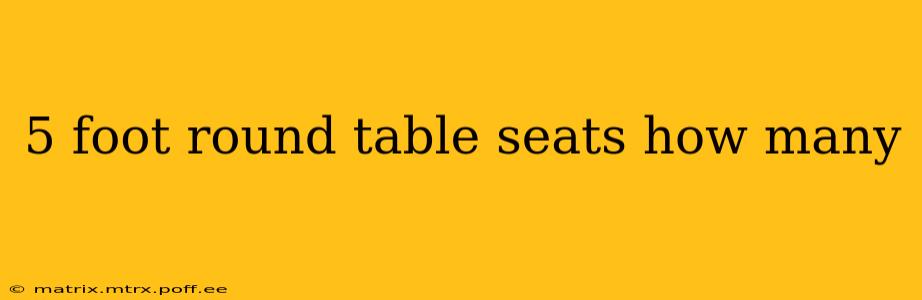 5 foot round table seats how many