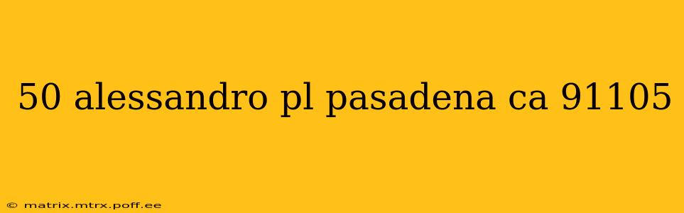 50 alessandro pl pasadena ca 91105