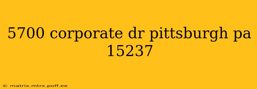 5700 corporate dr pittsburgh pa 15237