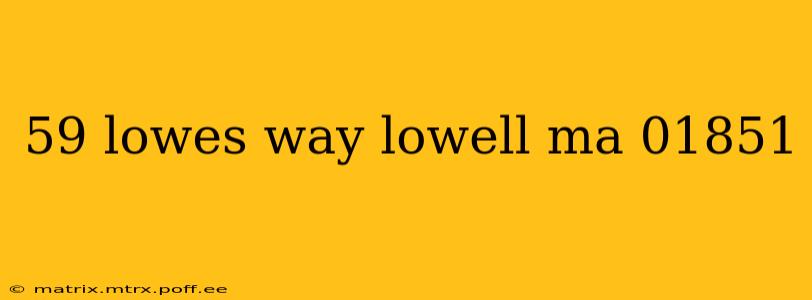 59 lowes way lowell ma 01851
