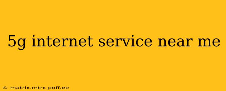 5g internet service near me
