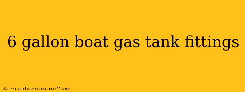 6 gallon boat gas tank fittings