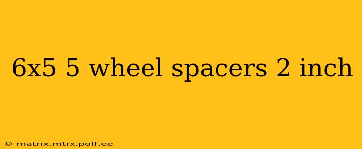 6x5 5 wheel spacers 2 inch