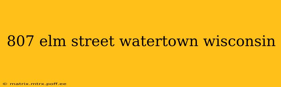 807 elm street watertown wisconsin